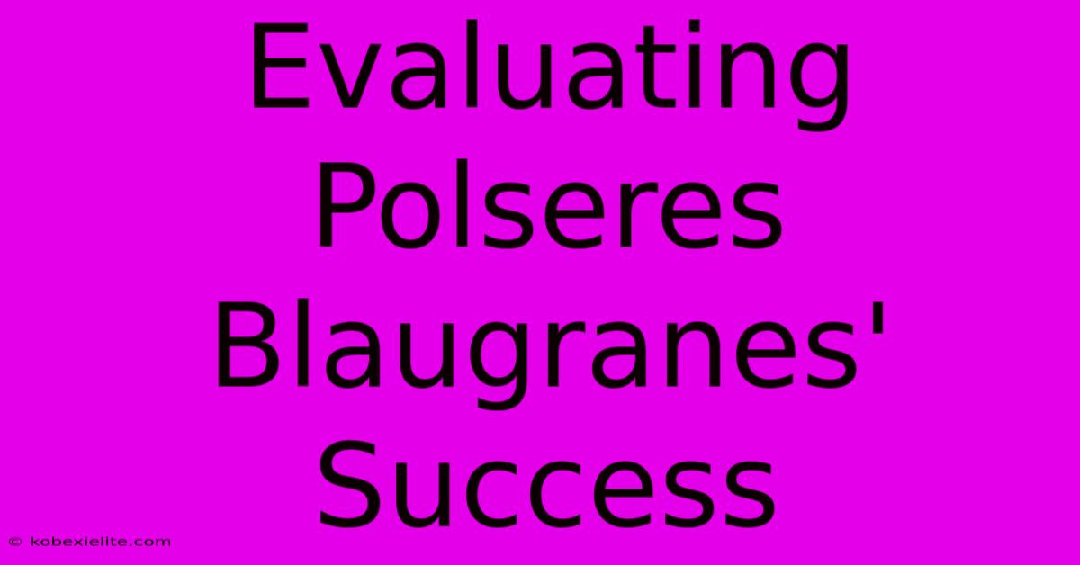 Evaluating Polseres Blaugranes' Success