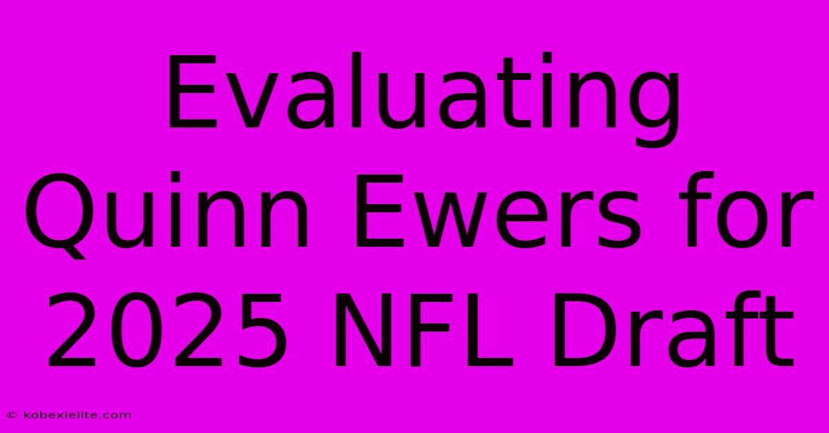 Evaluating Quinn Ewers For 2025 NFL Draft