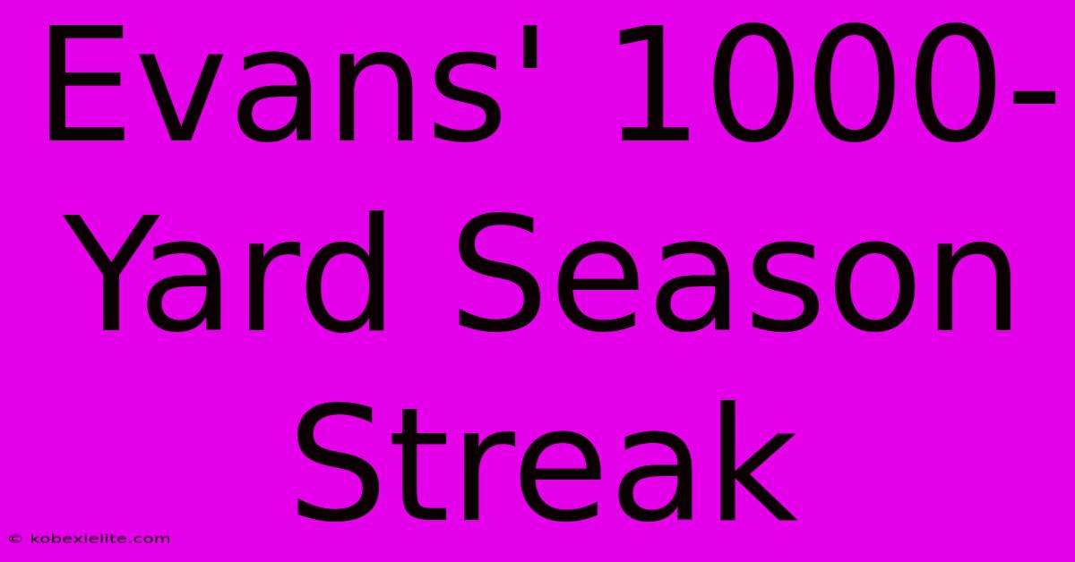 Evans' 1000-Yard Season Streak