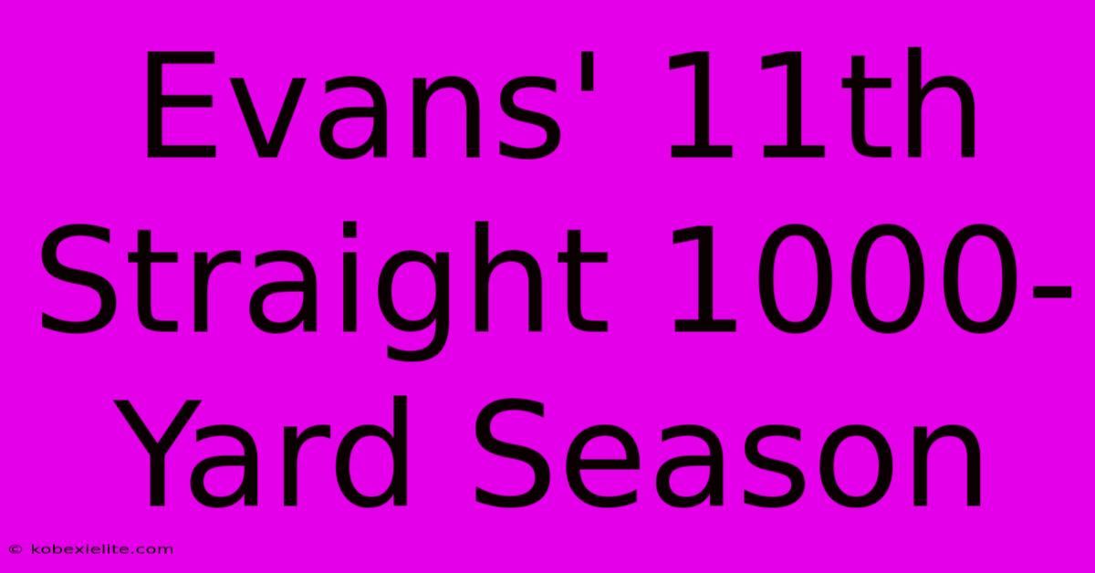 Evans' 11th Straight 1000-Yard Season