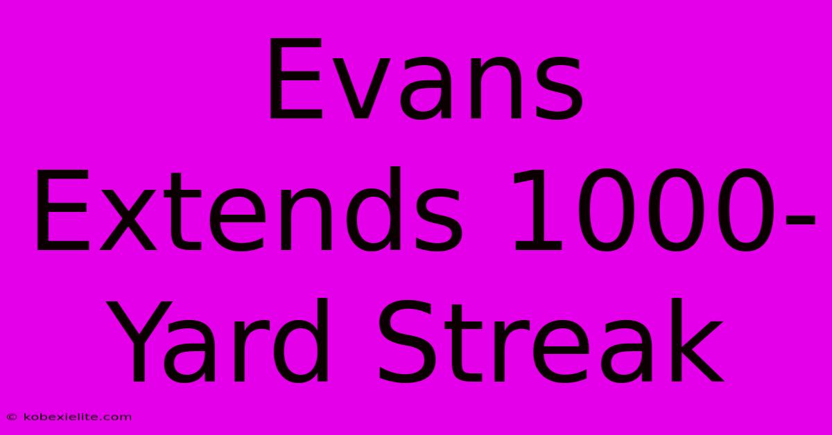 Evans Extends 1000-Yard Streak