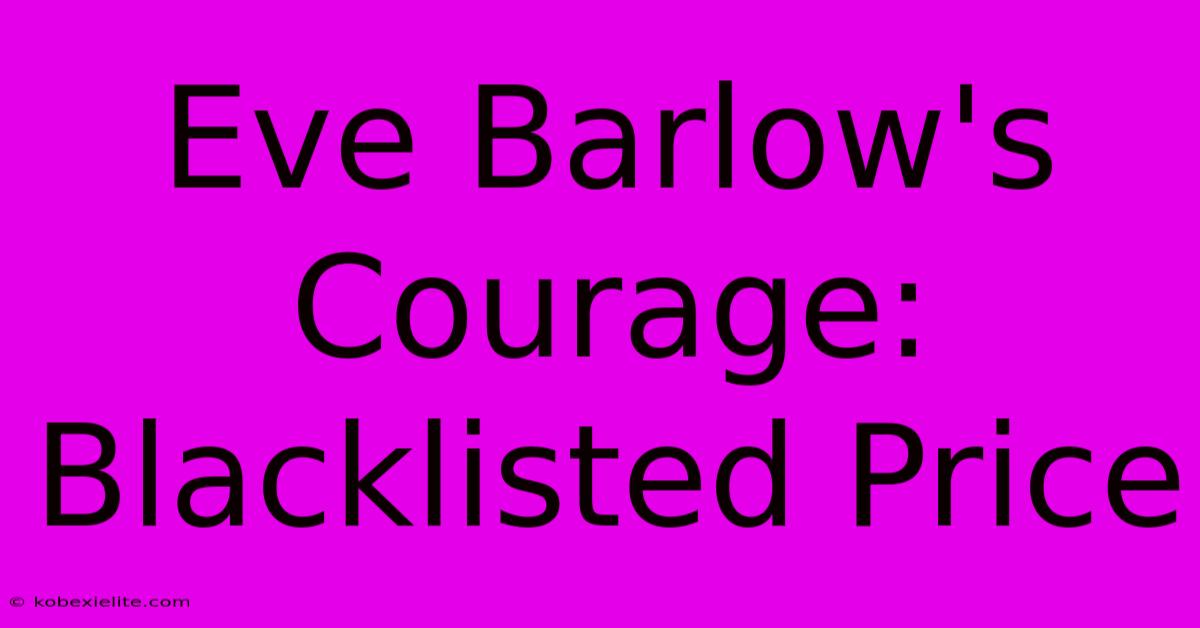 Eve Barlow's Courage: Blacklisted Price Eve Barlow's Courage: Blacklisted Price