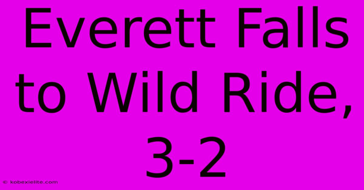Everett Falls To Wild Ride, 3-2 Everett Falls To Wild Ride, 3-2