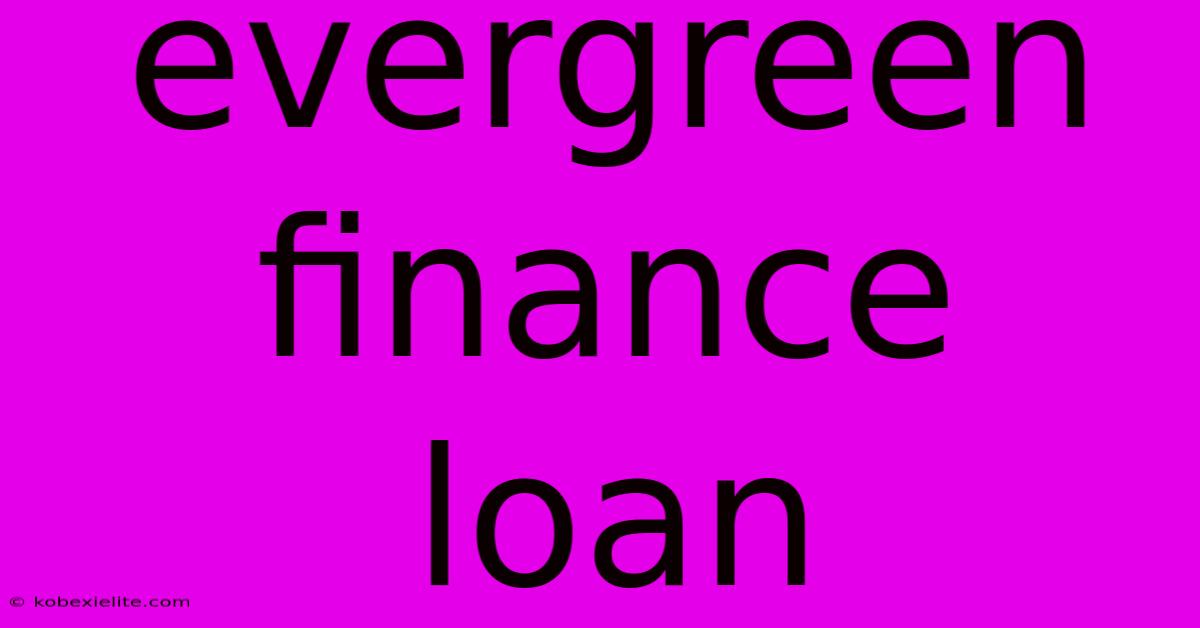 Evergreen Finance Loan Evergreen Finance Loan