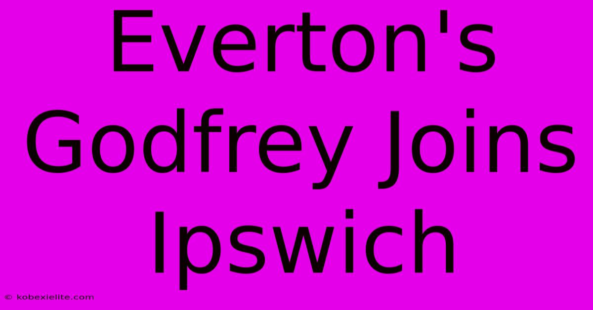 Everton's Godfrey Joins Ipswich