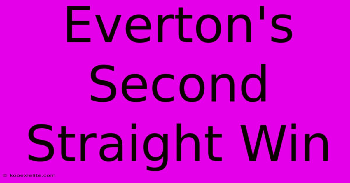 Everton's Second Straight Win