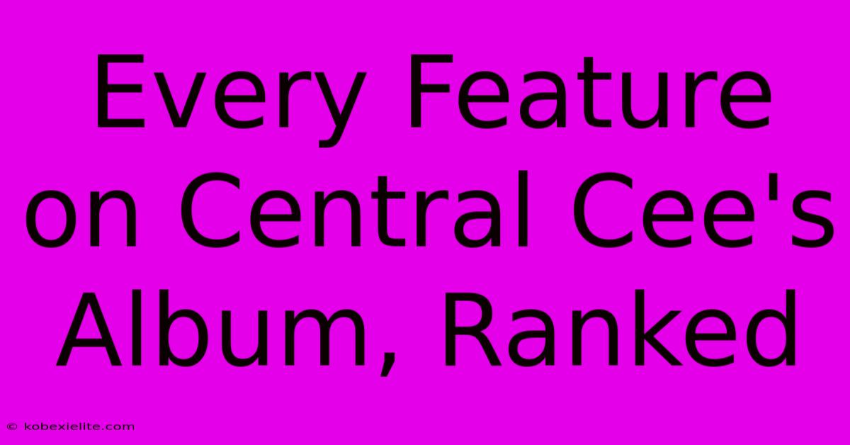 Every Feature On Central Cee's Album, Ranked