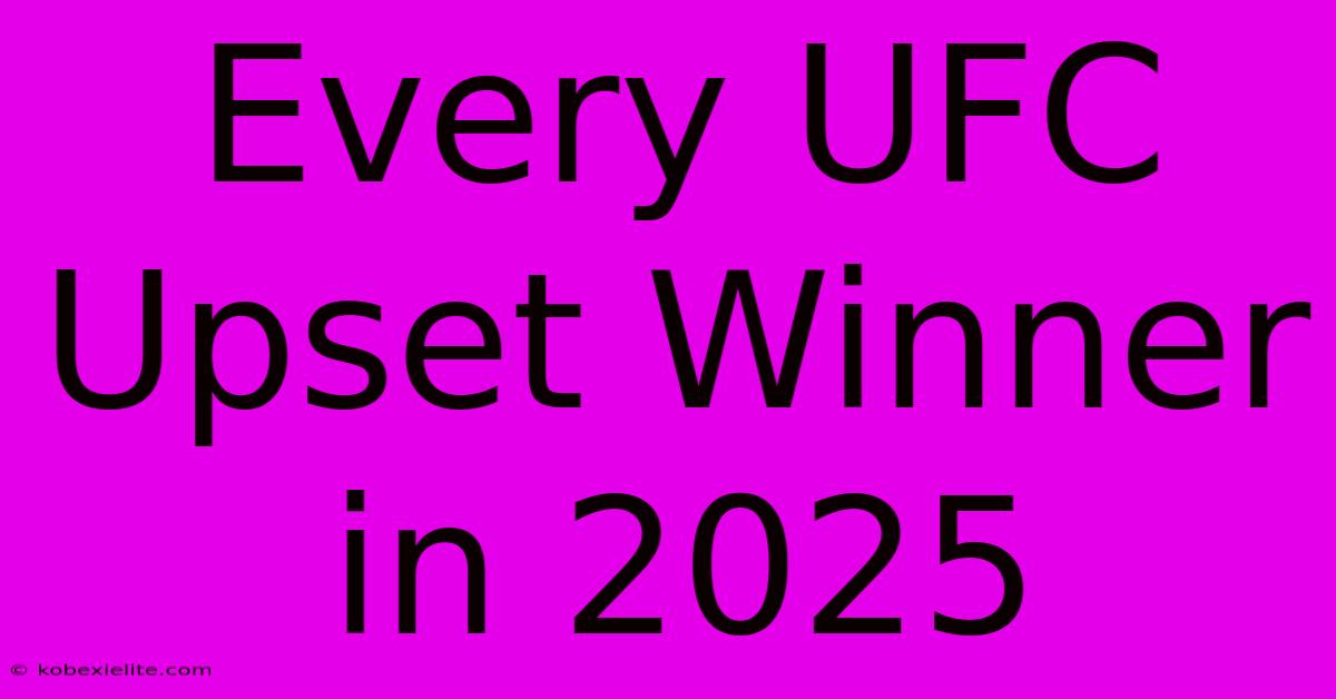 Every UFC Upset Winner In 2025