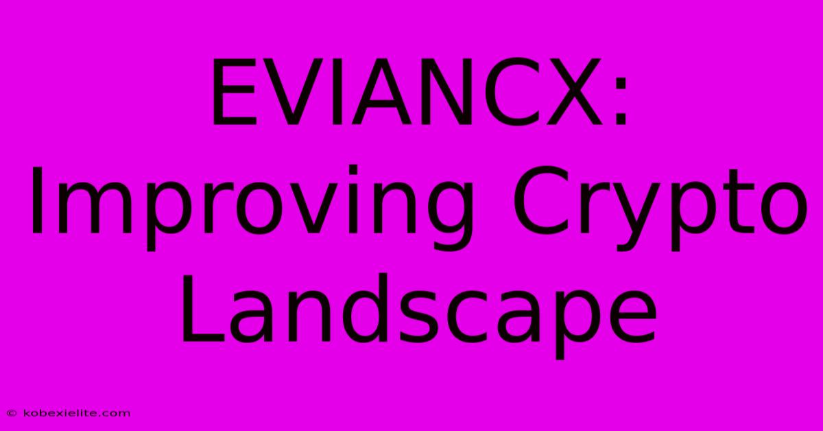 EVIANCX: Improving Crypto Landscape