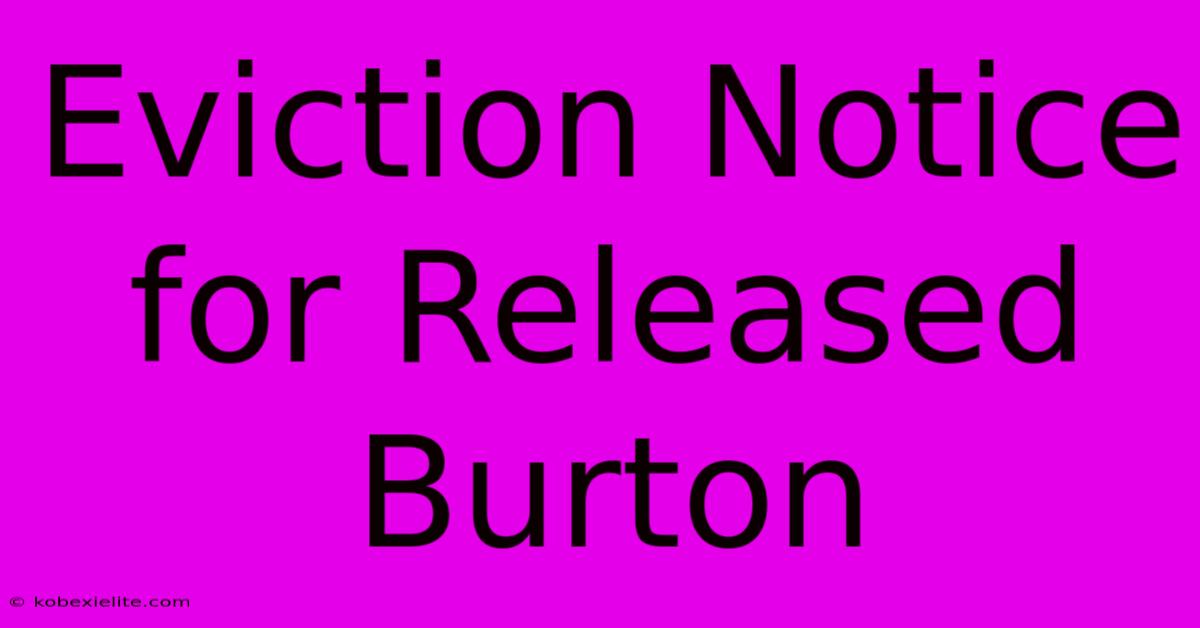 Eviction Notice For Released Burton