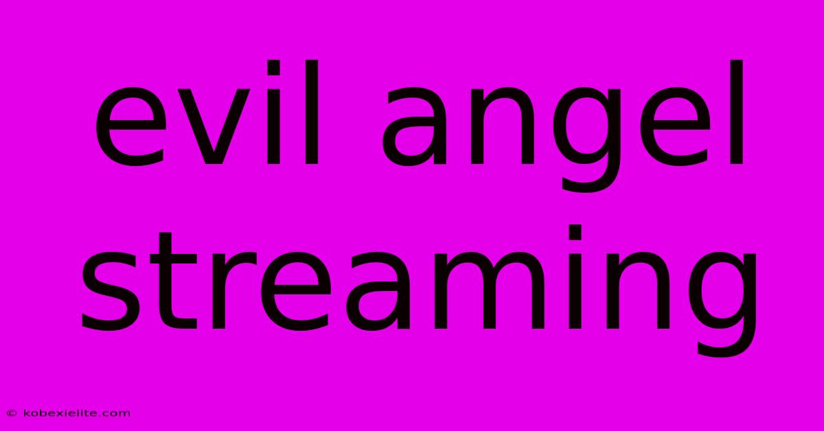 Evil Angel Streaming