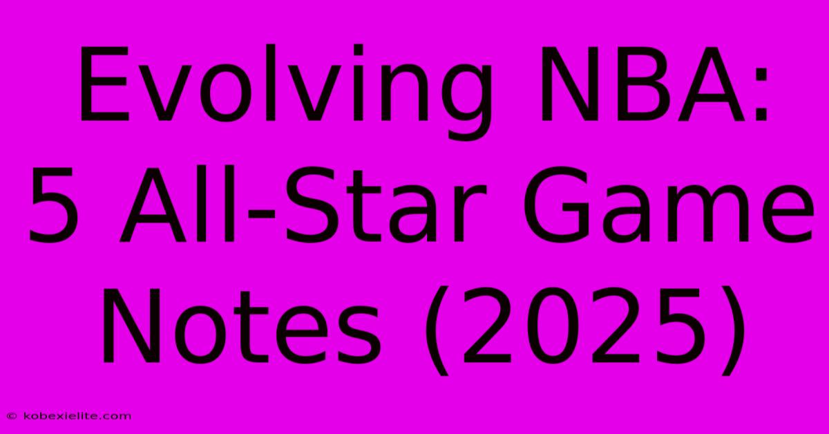 Evolving NBA: 5 All-Star Game Notes (2025)