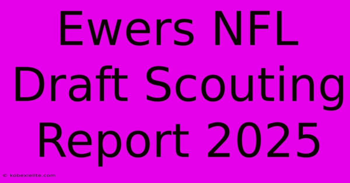 Ewers NFL Draft Scouting Report 2025