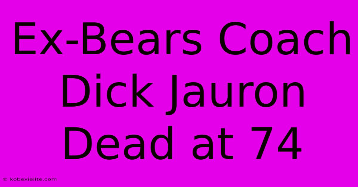 Ex-Bears Coach Dick Jauron Dead At 74