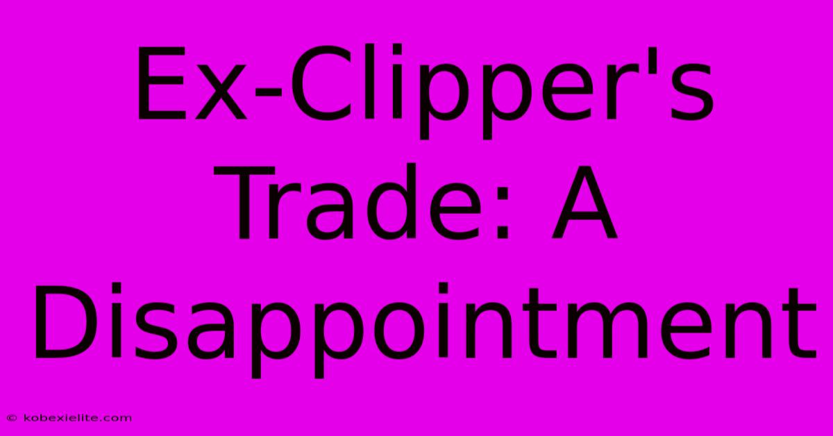 Ex-Clipper's Trade: A Disappointment