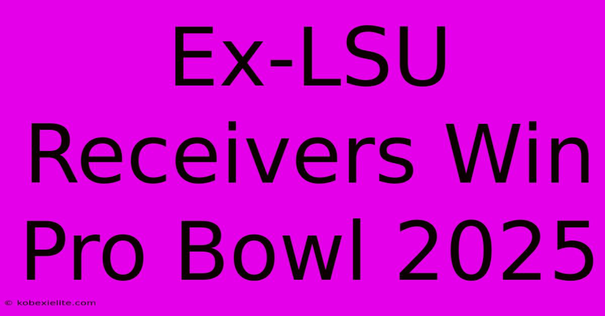 Ex-LSU Receivers Win Pro Bowl 2025