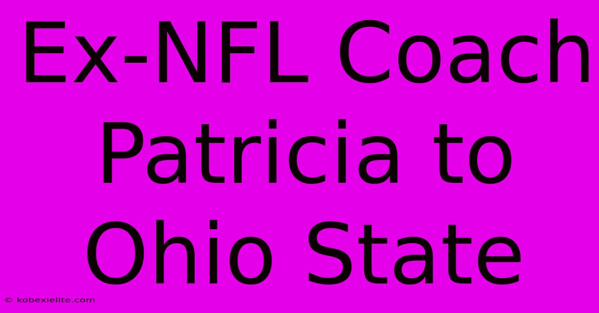 Ex-NFL Coach Patricia To Ohio State