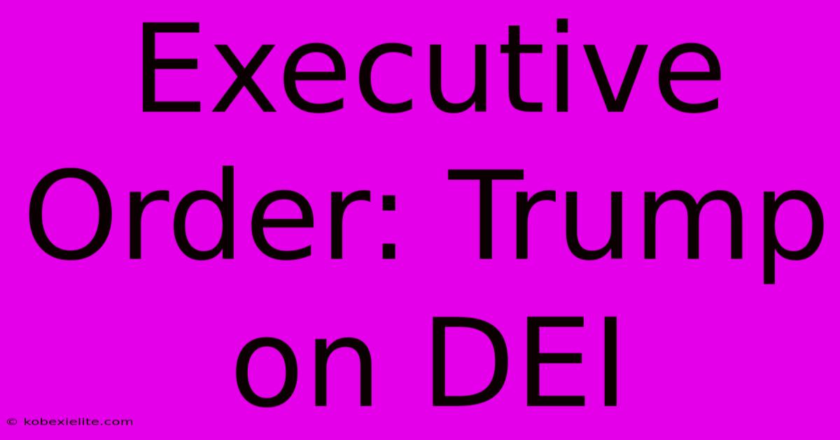 Executive Order: Trump On DEI