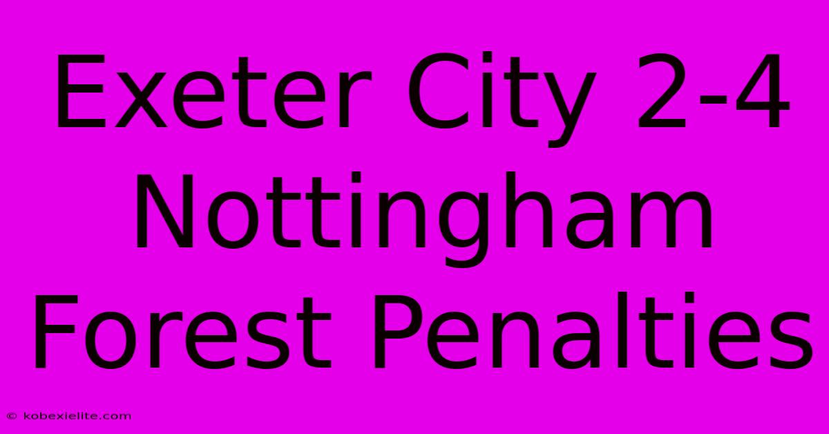 Exeter City 2-4 Nottingham Forest Penalties