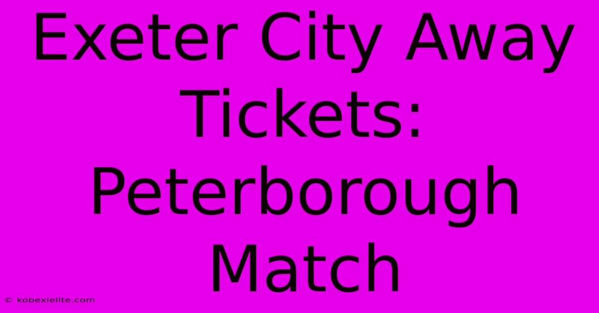 Exeter City Away Tickets: Peterborough Match