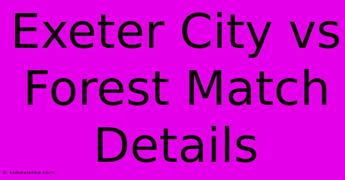 Exeter City Vs Forest Match Details