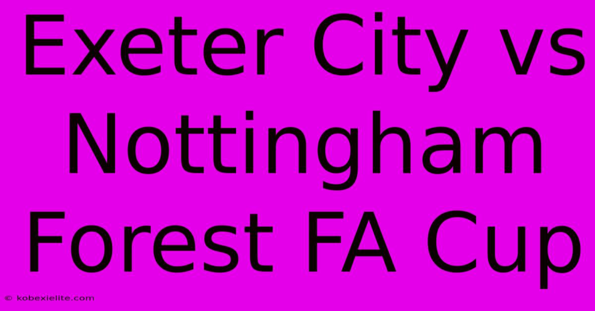 Exeter City Vs Nottingham Forest FA Cup