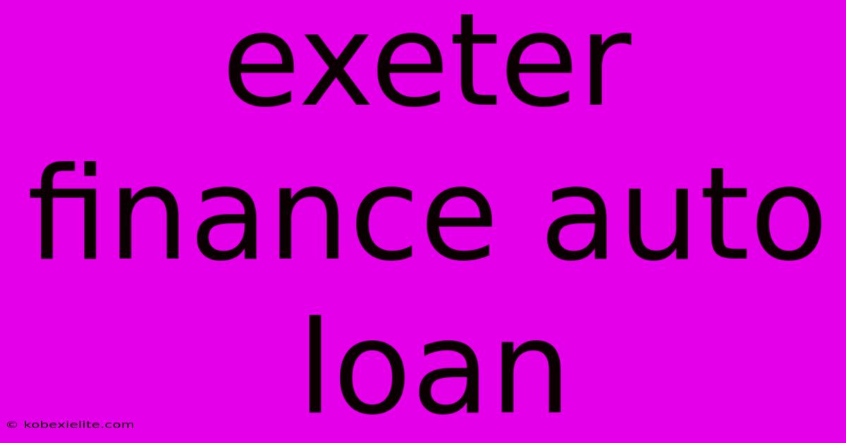 Exeter Finance Auto Loan Exeter Finance Auto Loan