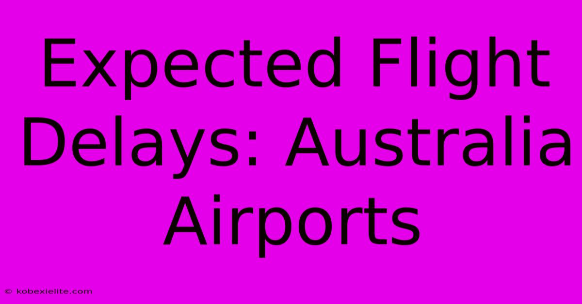 Expected Flight Delays: Australia Airports