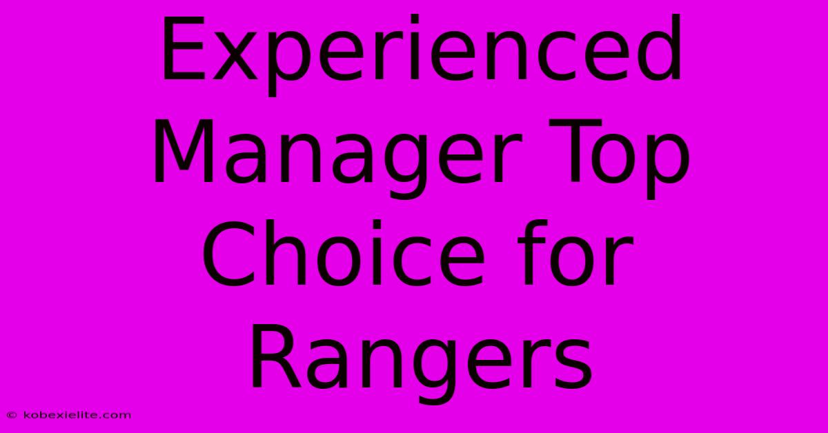 Experienced Manager Top Choice For Rangers