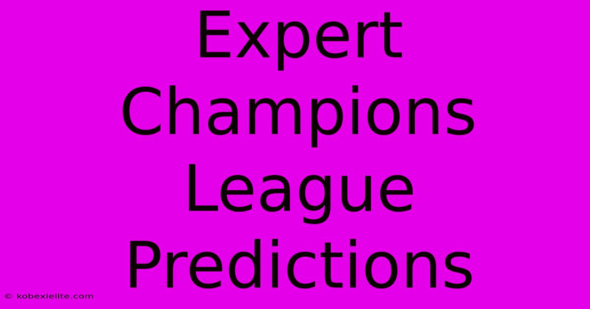 Expert Champions League Predictions