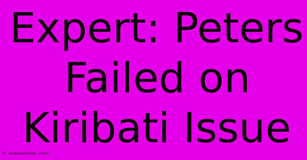 Expert: Peters Failed On Kiribati Issue