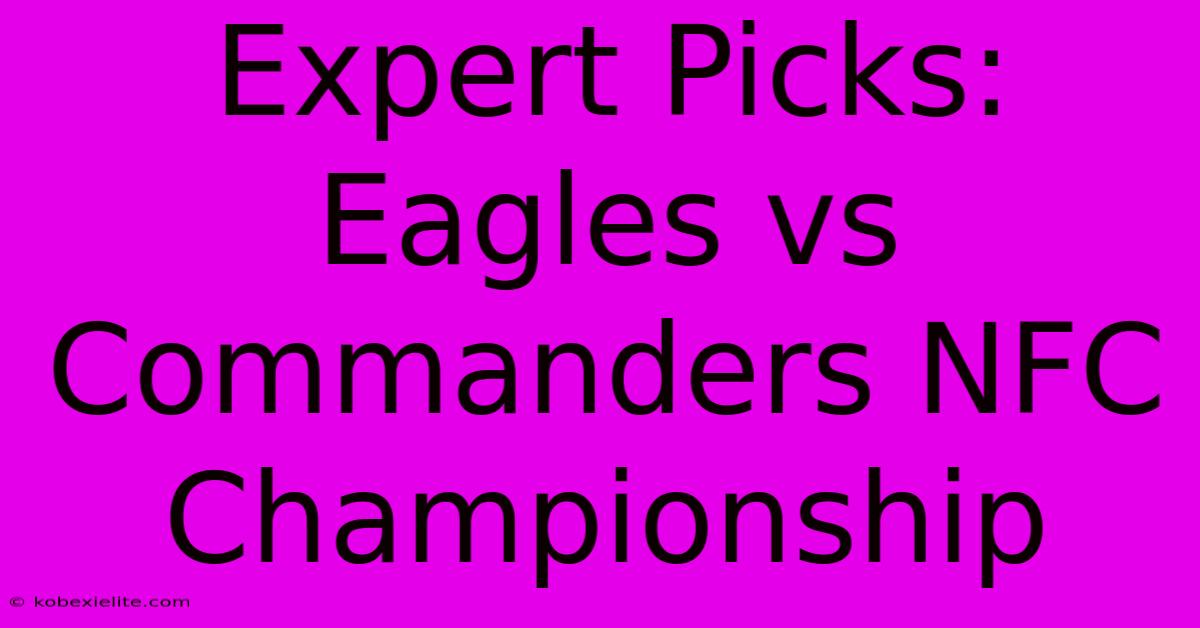 Expert Picks: Eagles Vs Commanders NFC Championship