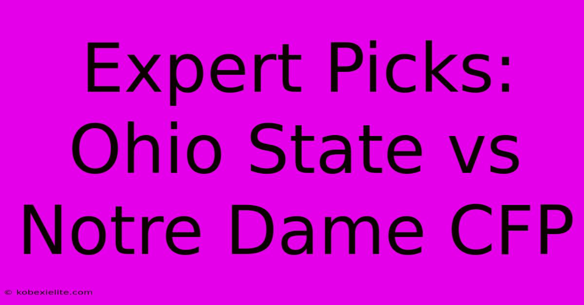 Expert Picks: Ohio State Vs Notre Dame CFP