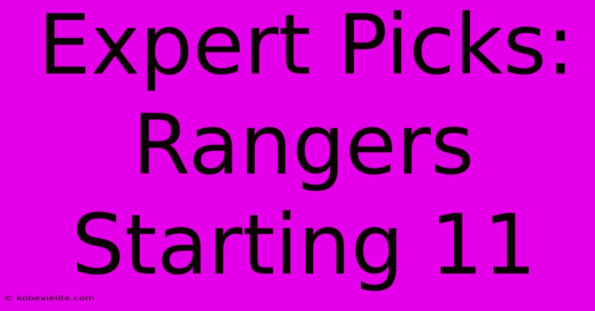 Expert Picks: Rangers Starting 11