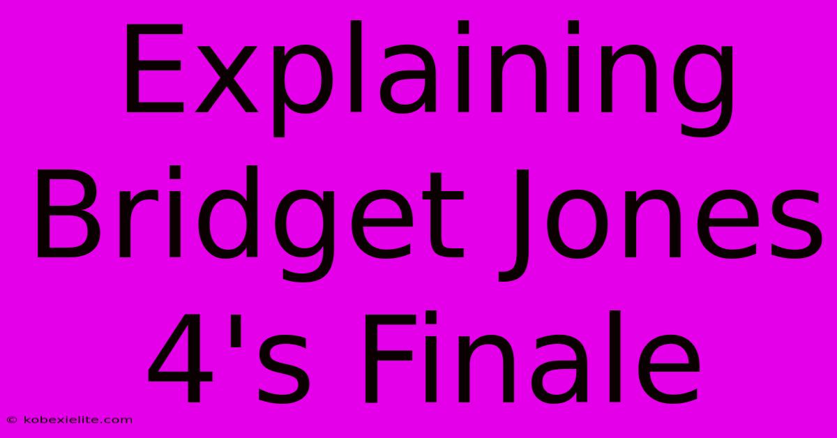 Explaining Bridget Jones 4's Finale