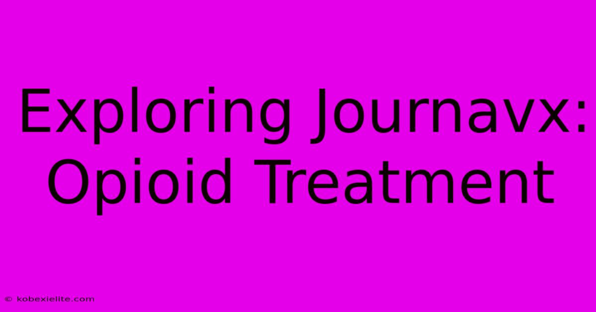 Exploring Journavx: Opioid Treatment