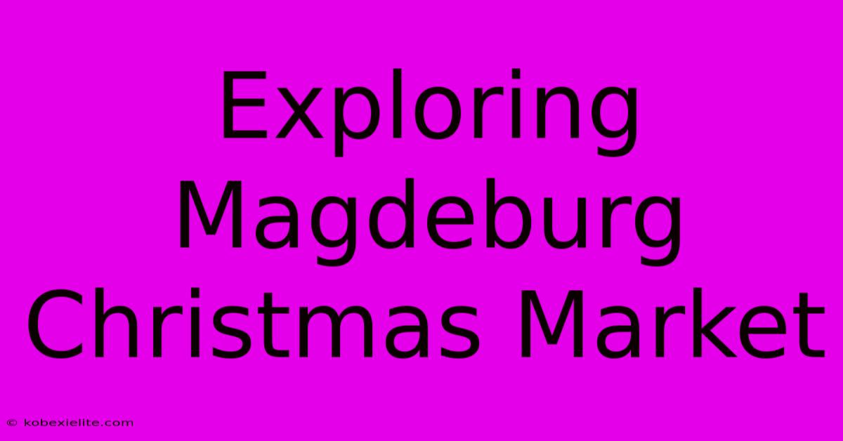 Exploring Magdeburg Christmas Market