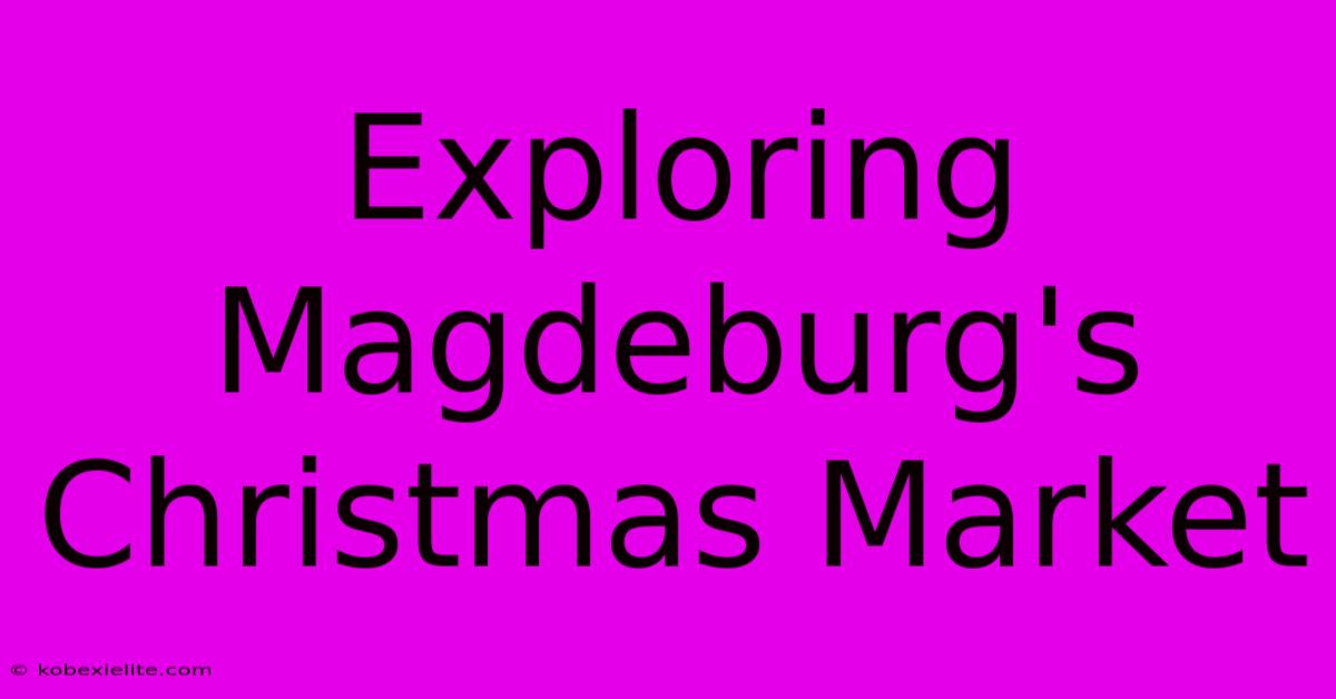 Exploring Magdeburg's Christmas Market