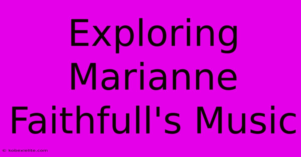 Exploring Marianne Faithfull's Music