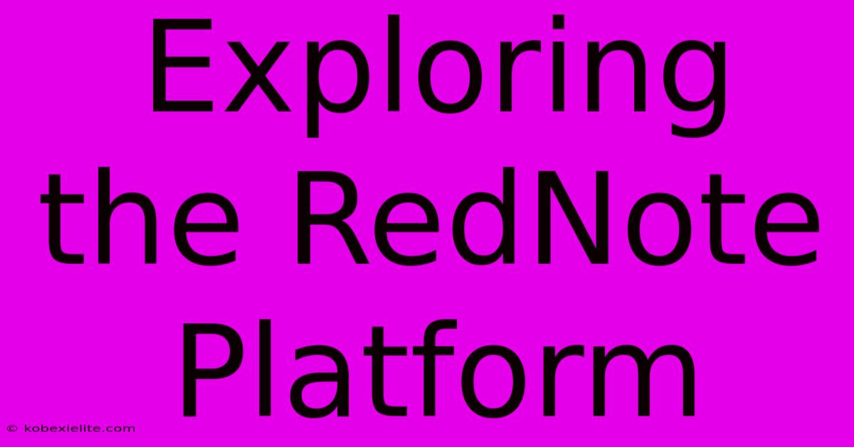 Exploring The RedNote Platform