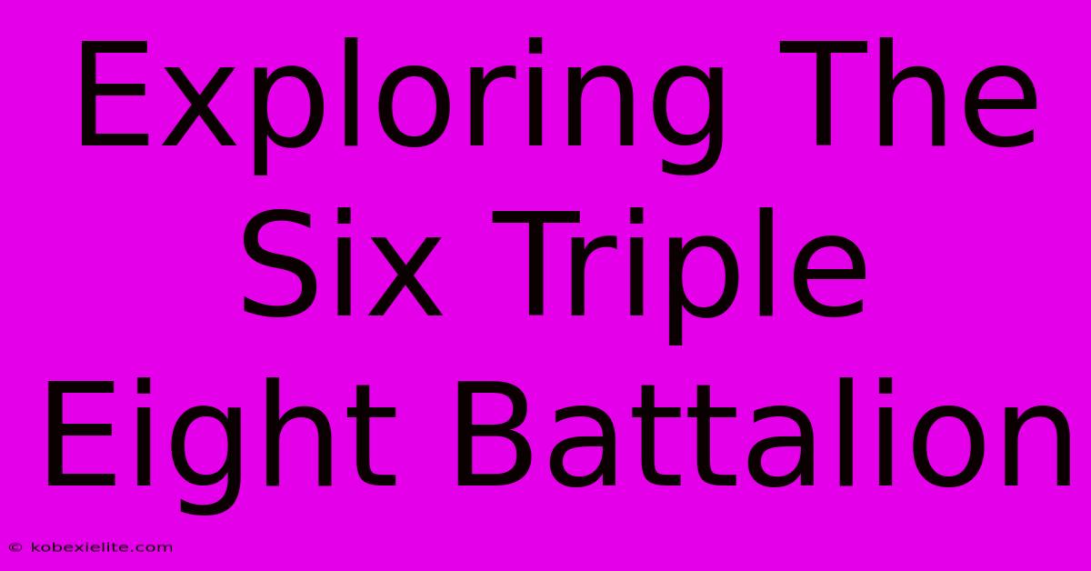 Exploring The Six Triple Eight Battalion