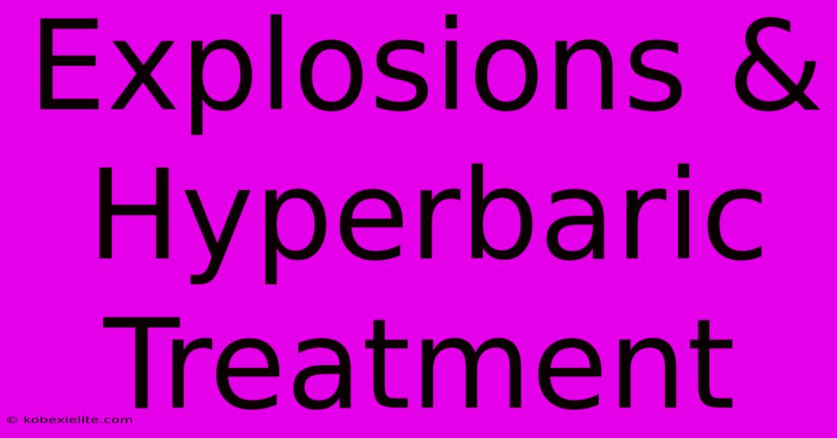 Explosions & Hyperbaric Treatment