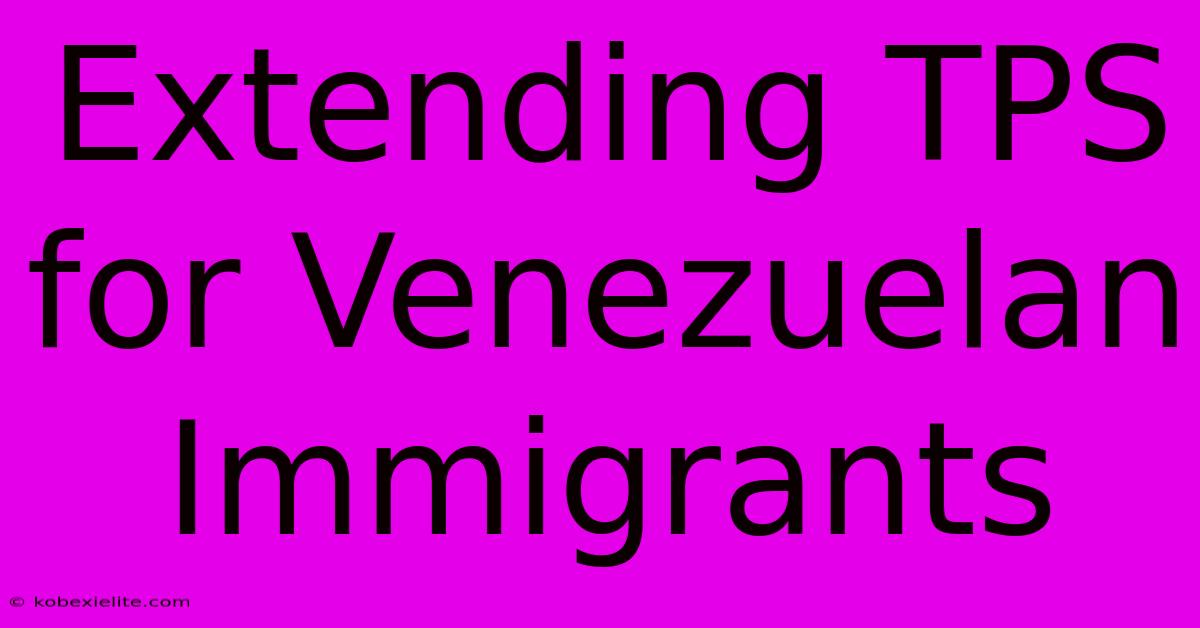 Extending TPS For Venezuelan Immigrants