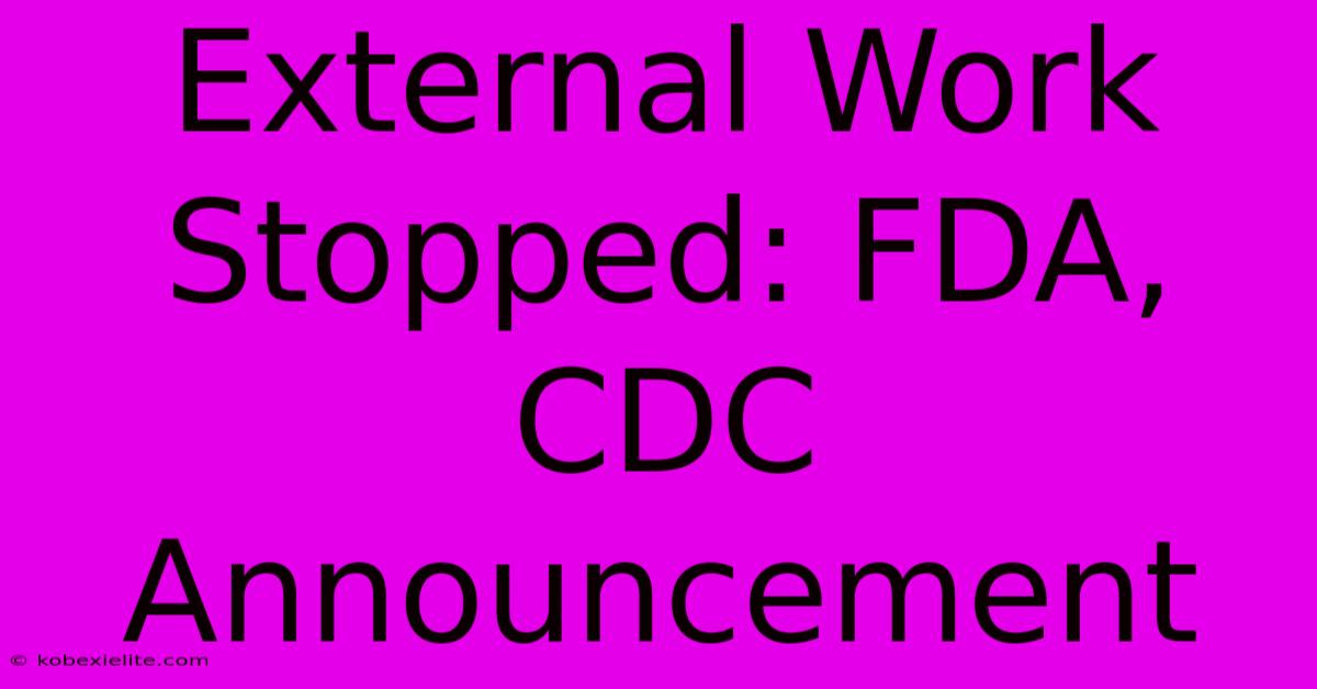 External Work Stopped: FDA, CDC Announcement