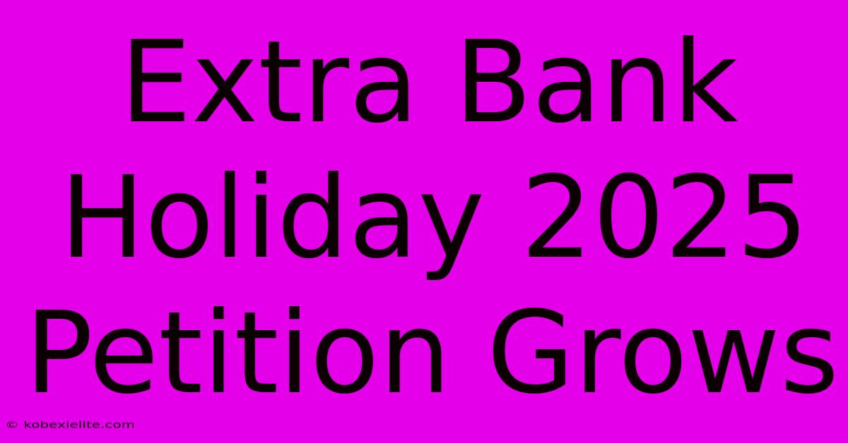 Extra Bank Holiday 2025 Petition Grows