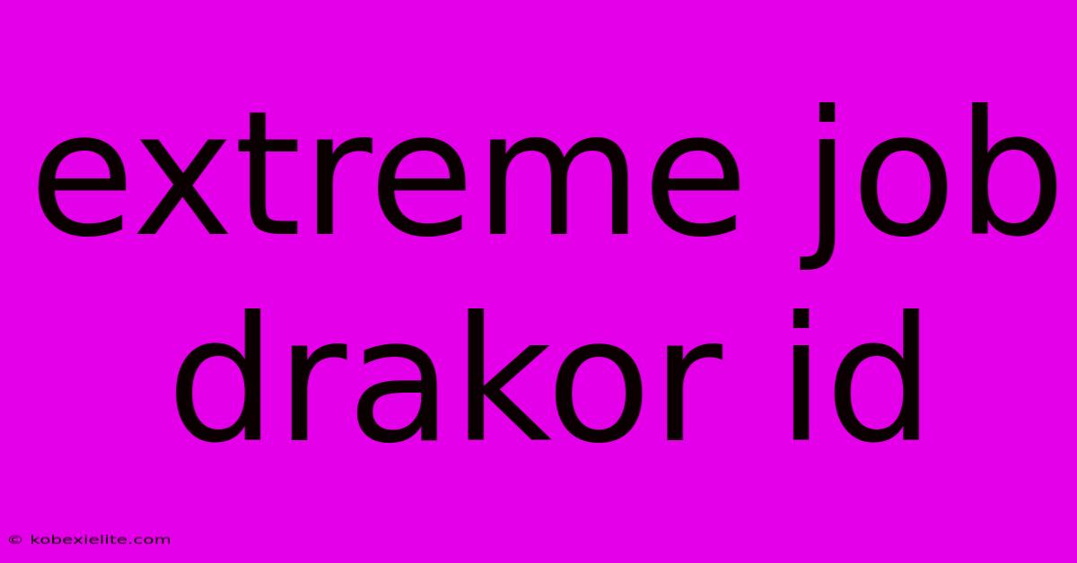 Extreme Job Drakor Id