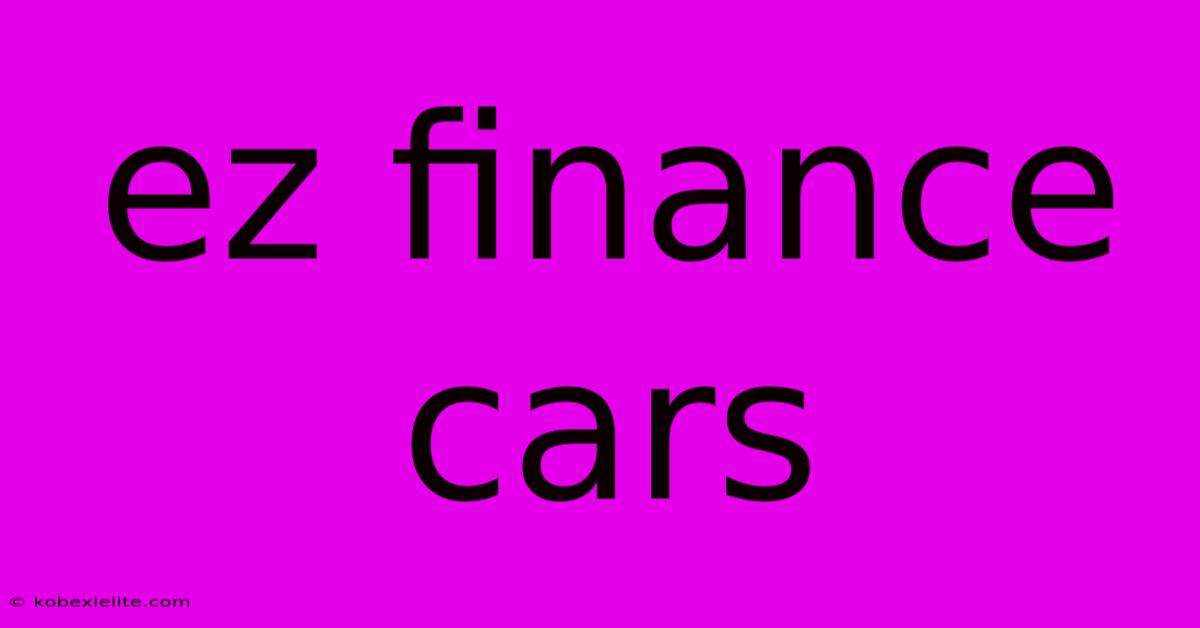Ez Finance Cars Ez Finance Cars