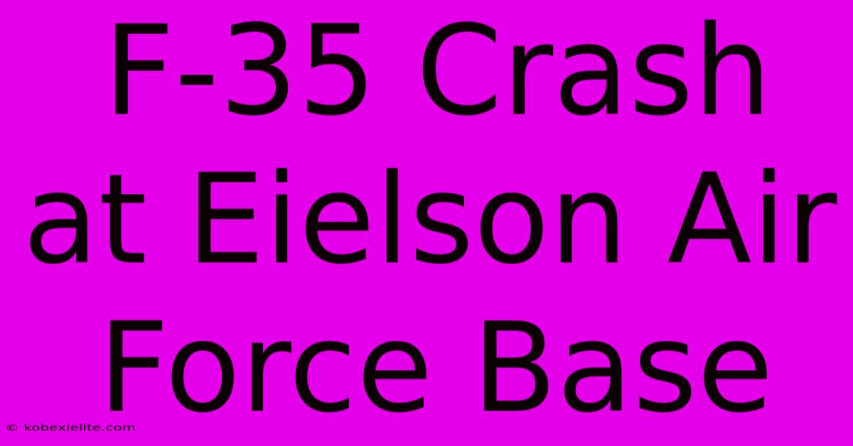 F-35 Crash At Eielson Air Force Base