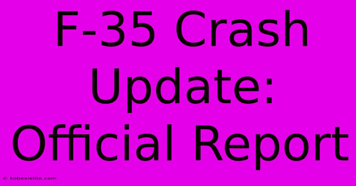 F-35 Crash Update: Official Report