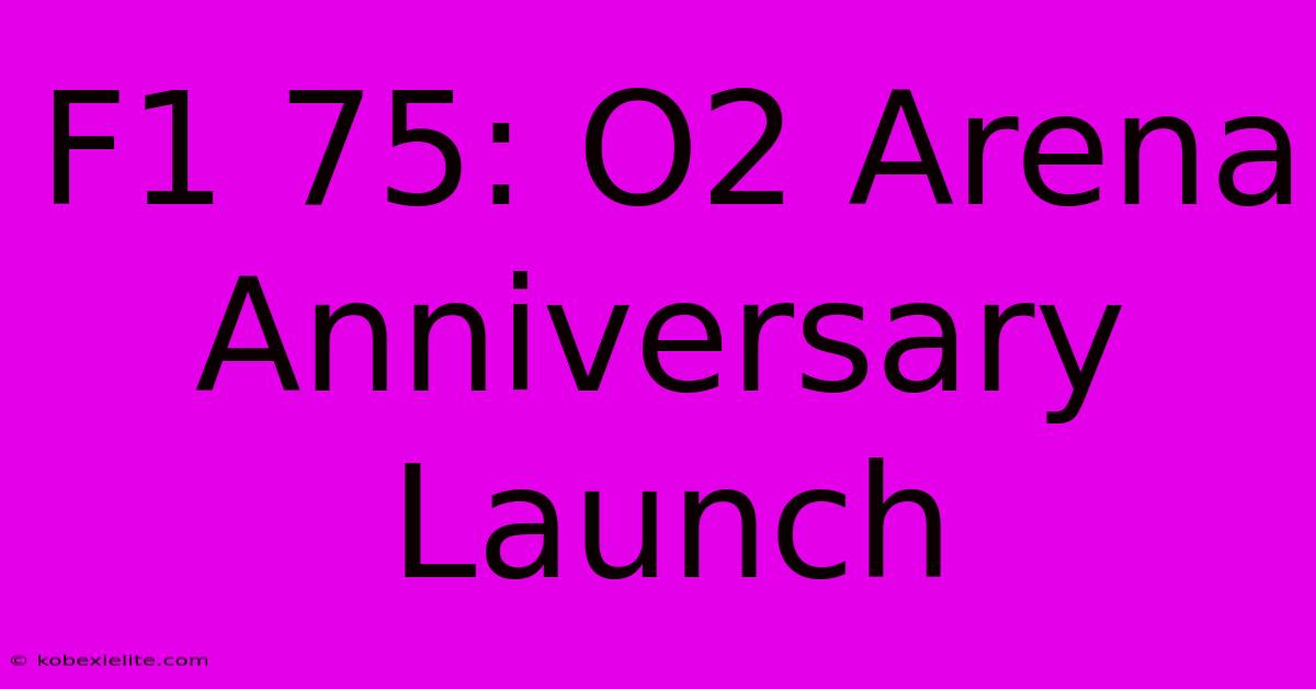 F1 75: O2 Arena Anniversary Launch